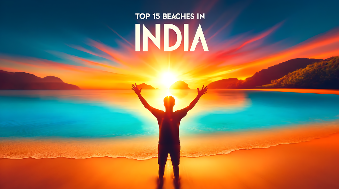 Top 15 Awesome Beaches in India You Must Visit